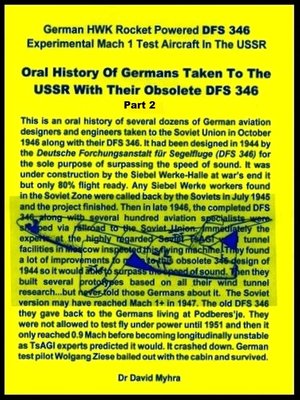 cover image of Oral History of Germans Taken to the USSR with Their Obsolete DFS 346-Part 2